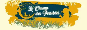 LE CHAMP DES POSSIBLES